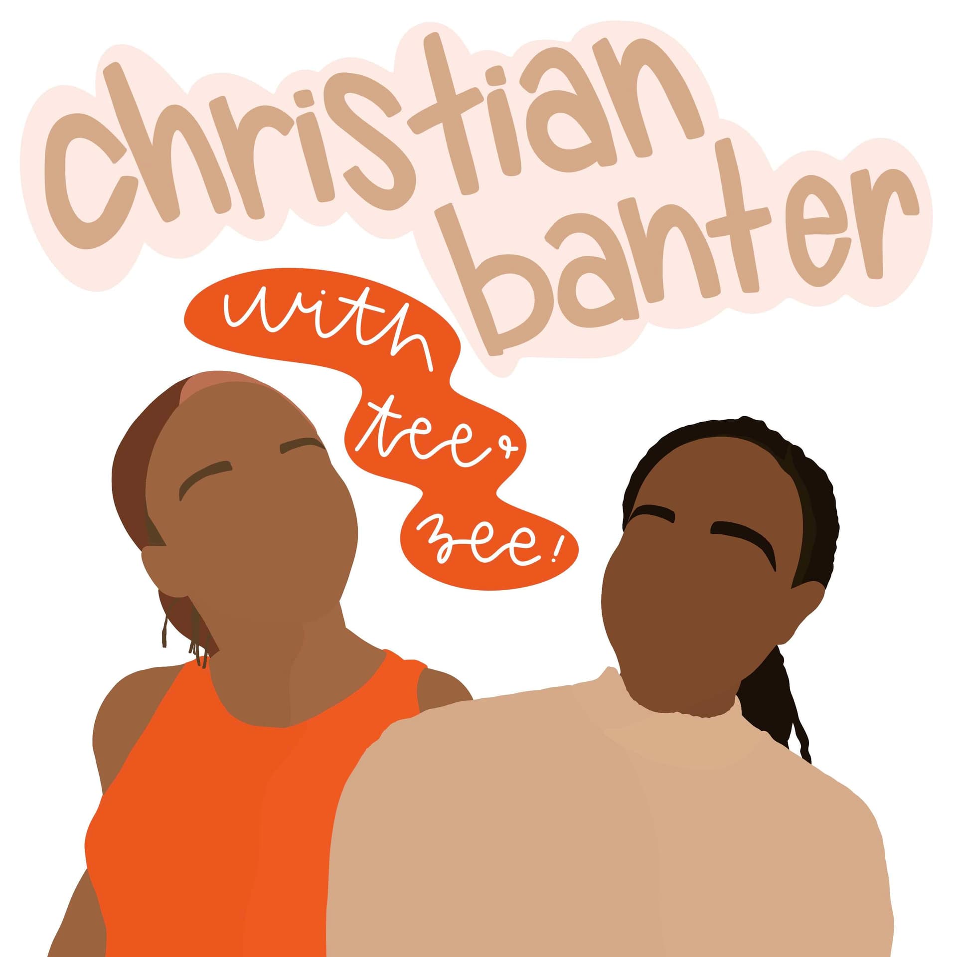 Christian Banter with Tee and Zee - Podcasts