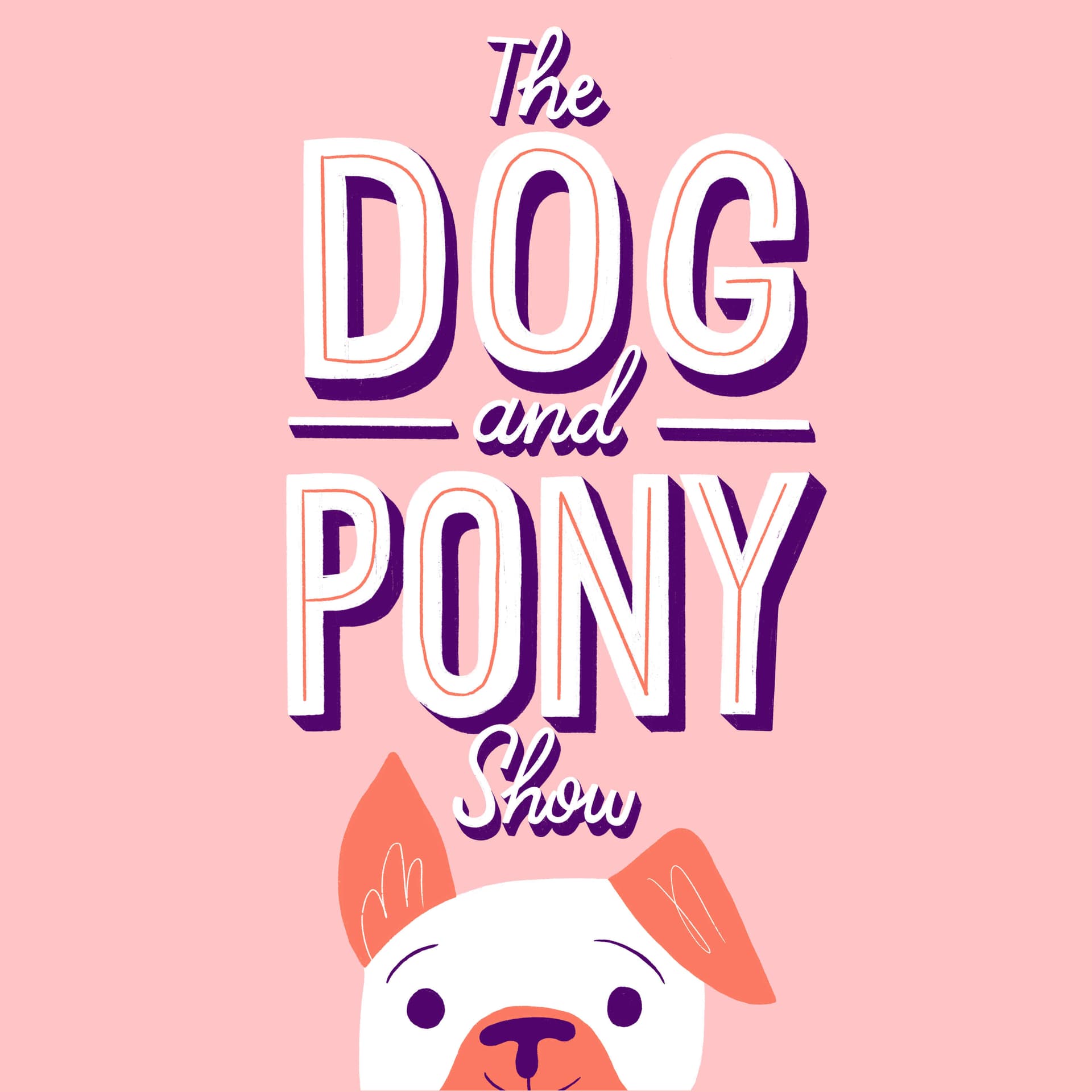 The Dog and Pony Show - Podcasts
