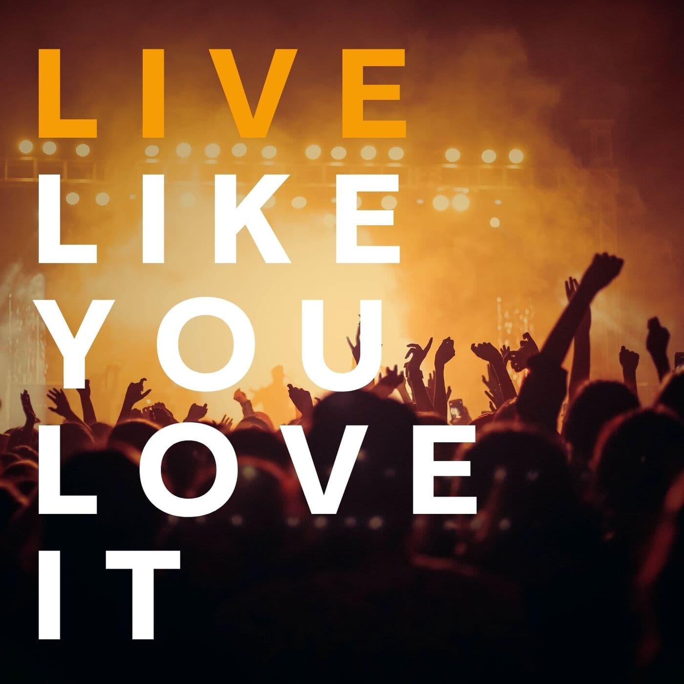 Live Like You Love It - Podcasts