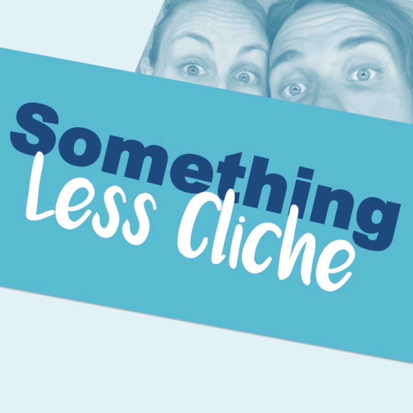 Something Less Cliche - Podcasts