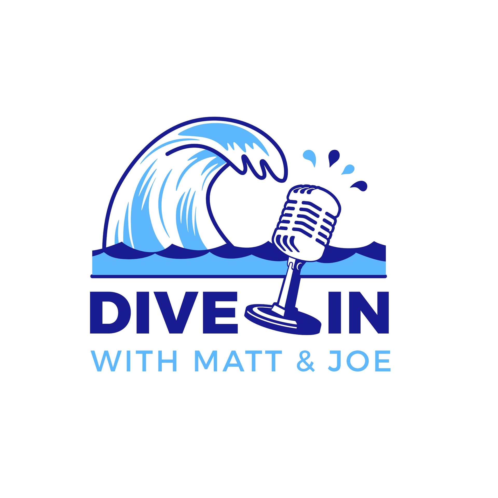 Dive In With Matt & Joe - Podcasts