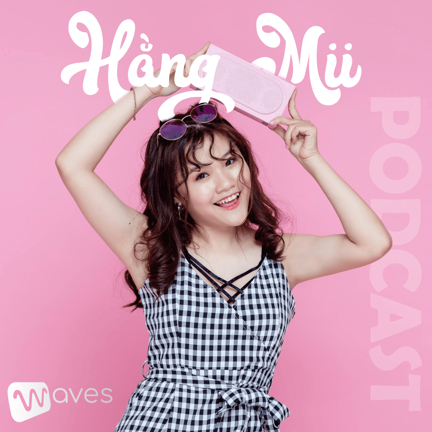 Hằng Mii Podcast - Lối sống, làm đẹp, du lịch của một cô gái ở độ tuổi đôi mươi - WAVES - Podcast