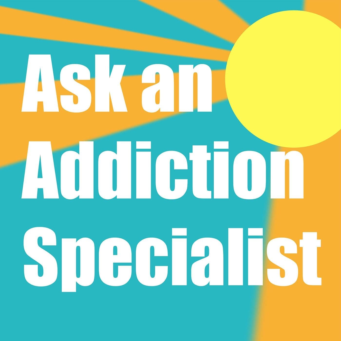 Ask An Addiction Specialist - Podcasts