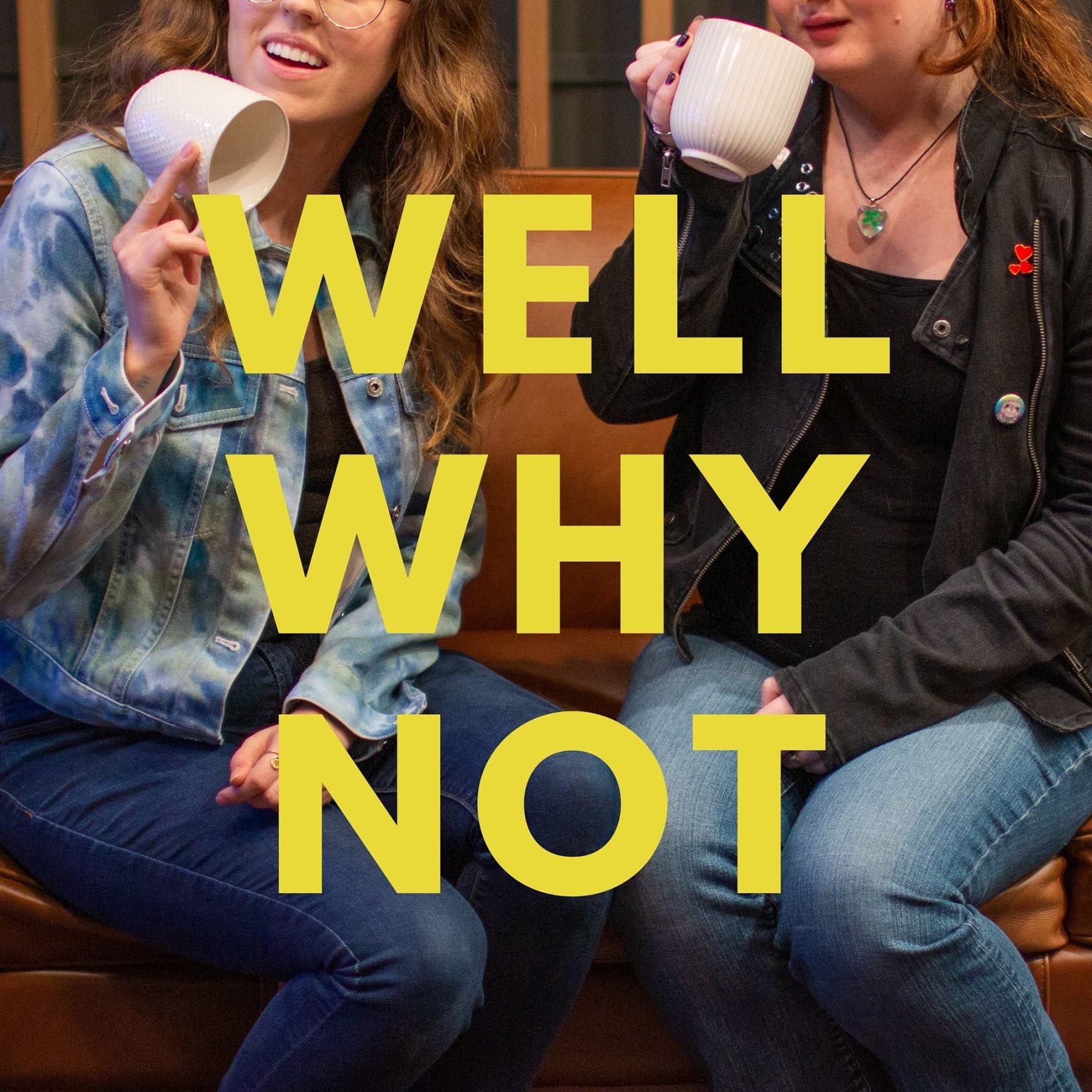 Well Why Not - Podcasts