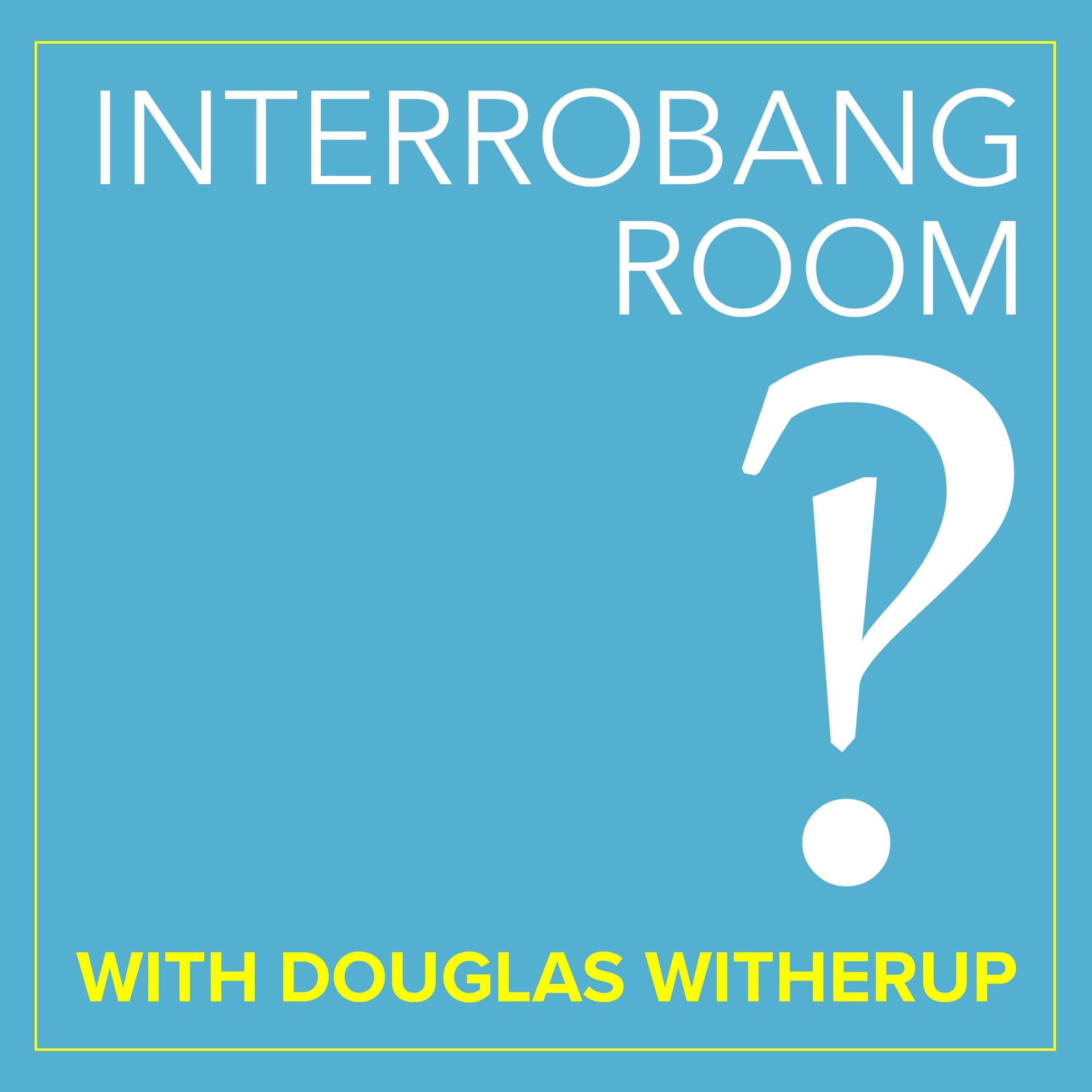 The Interrobang Room with Douglas Witherup - Podcast