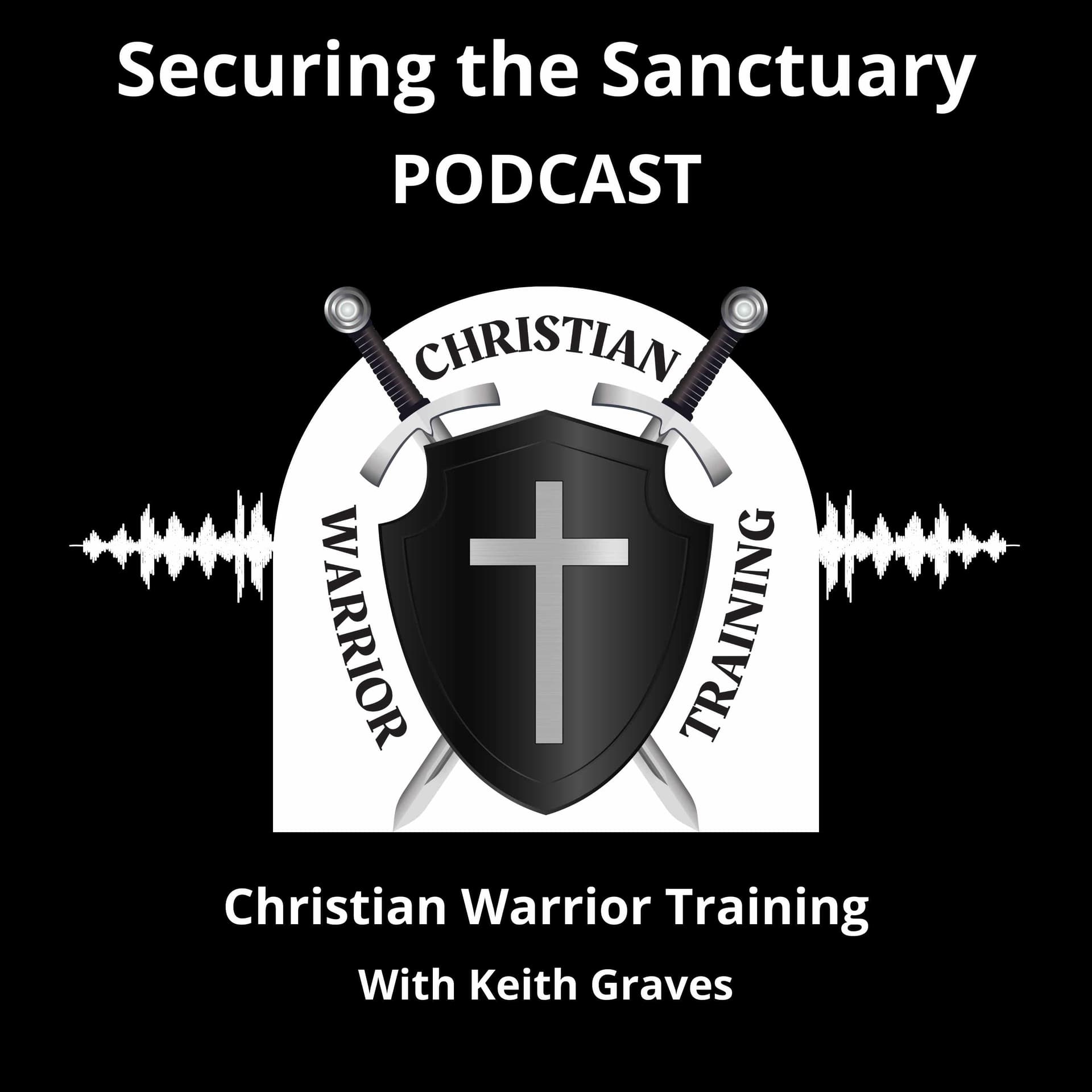 Securing the Sanctuary-Christian Warrior Training - Podcasts