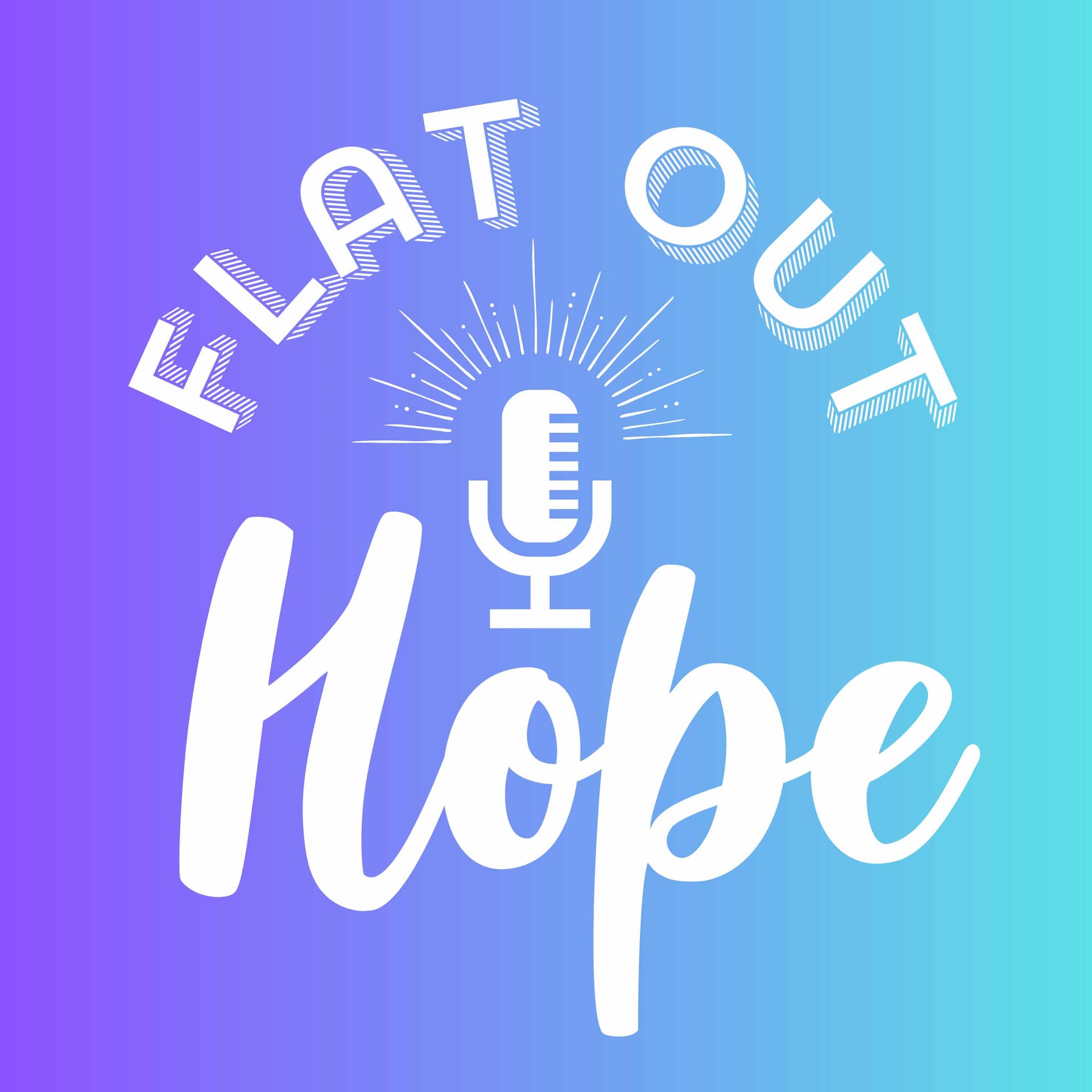 Flat Out Hope Podcast - Podcasts