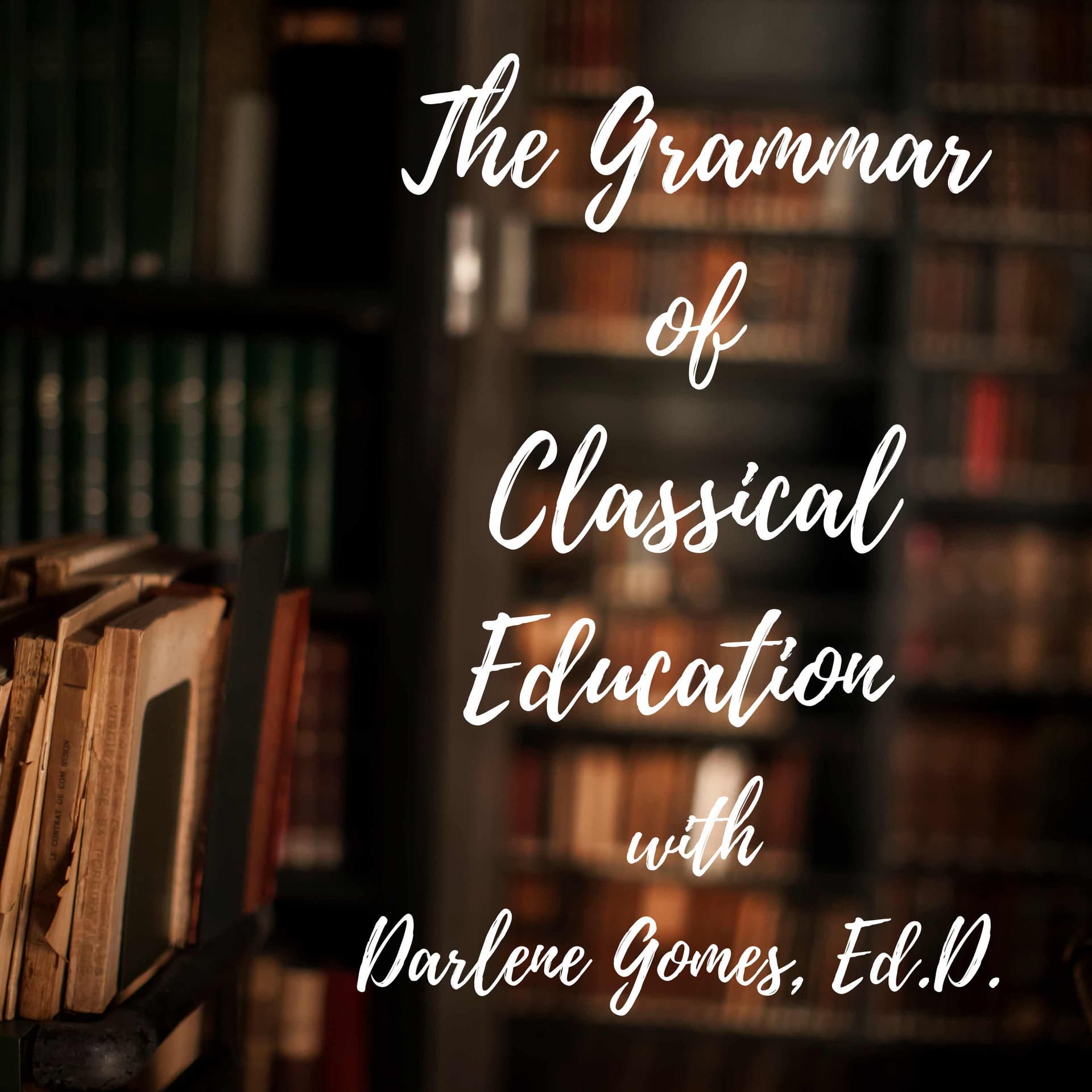 The Grammar of Classical Education - Podcasts