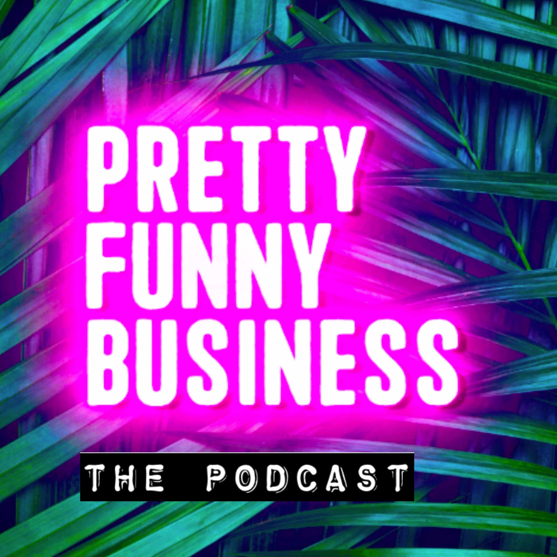 Pretty Funny Business - Podcasts