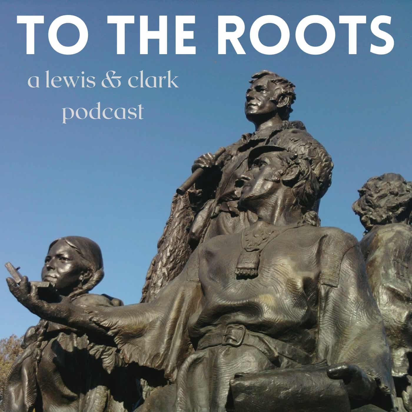 To the Roots – Lewis & Clark Podcast - Podcasts