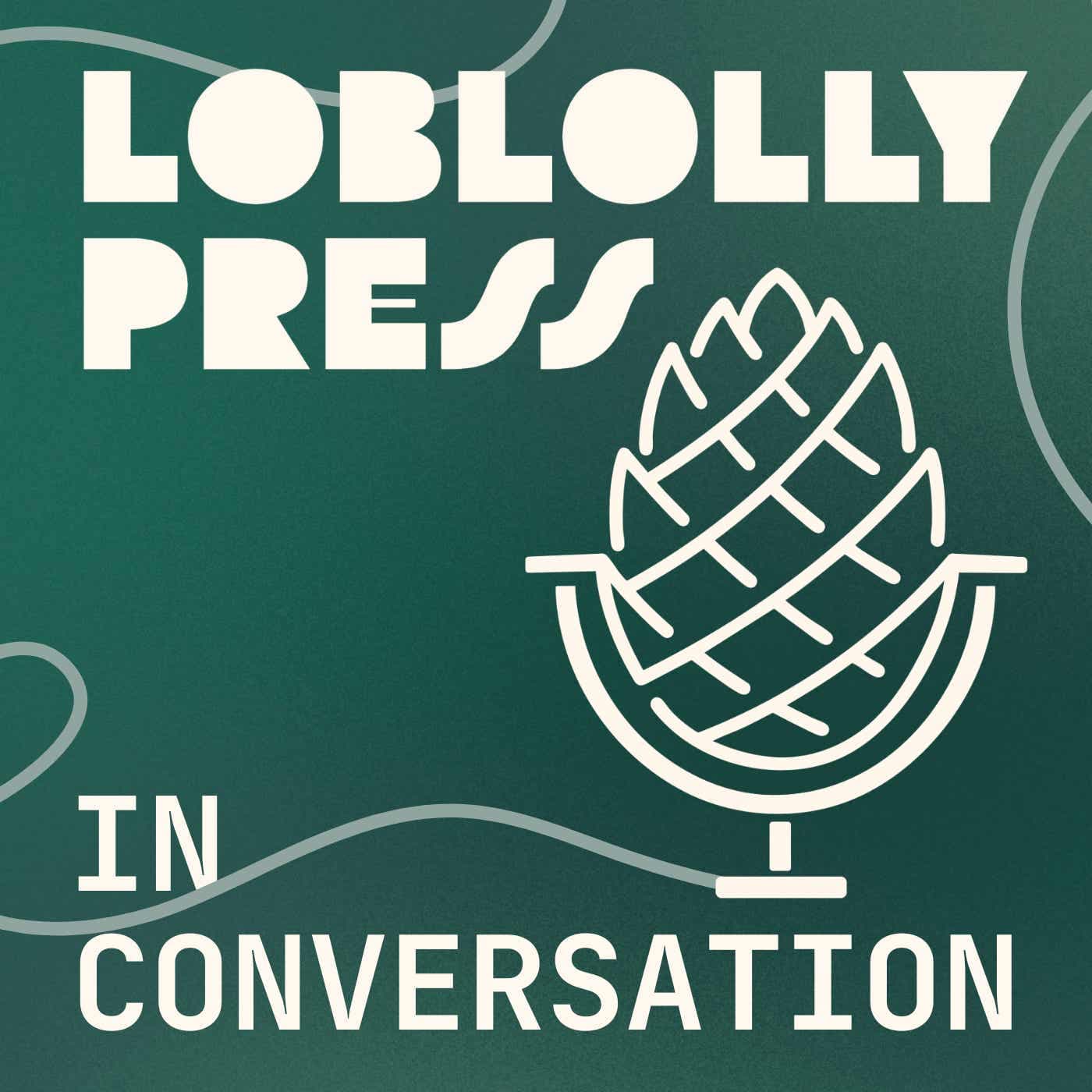 Loblolly Press: In Conversation - Podcasts