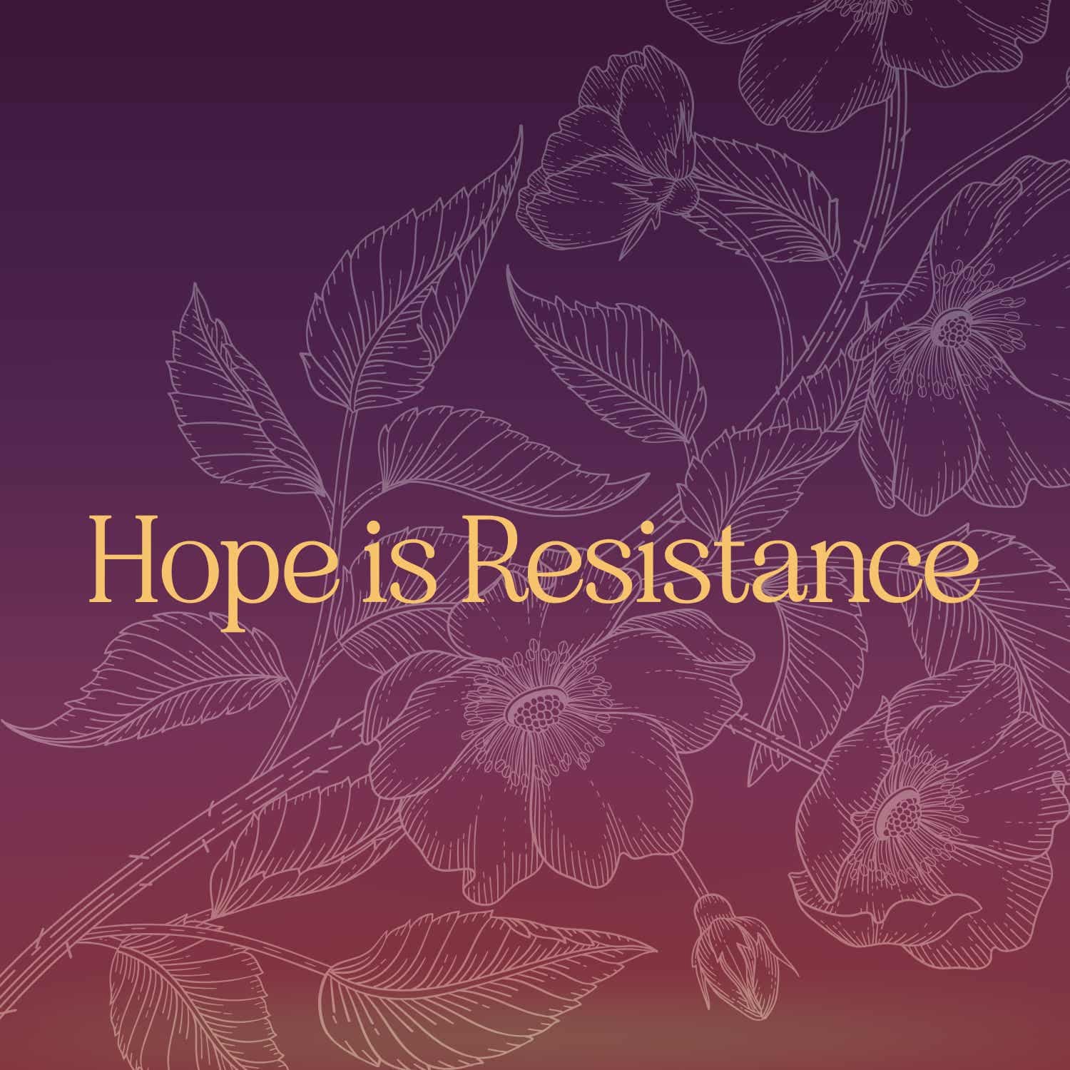 Hope is Resistance - Podcasts