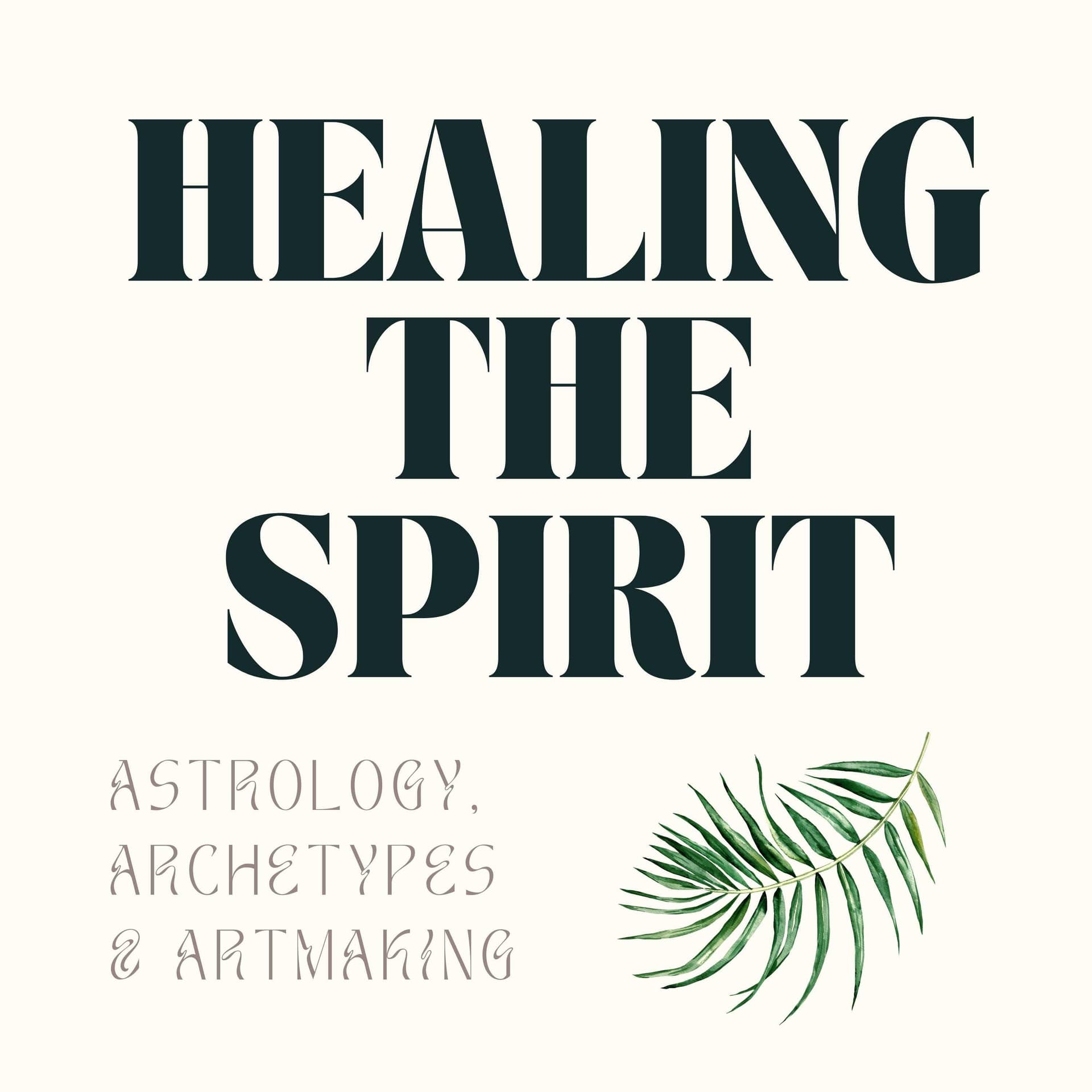 Healing The Spirit: Astrology, Archetypes & Artmaking - Podcasts