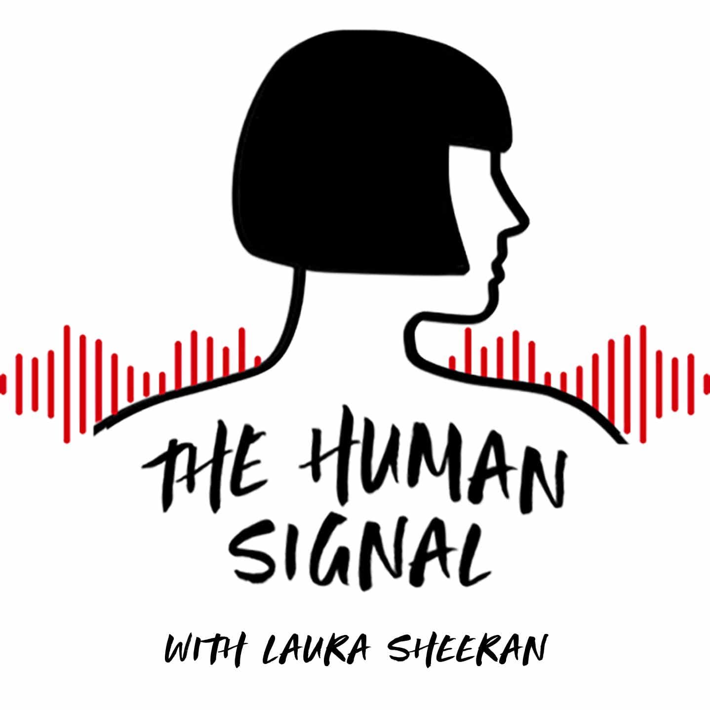 The Human Signal — with Laura Sheeran - Podcasts