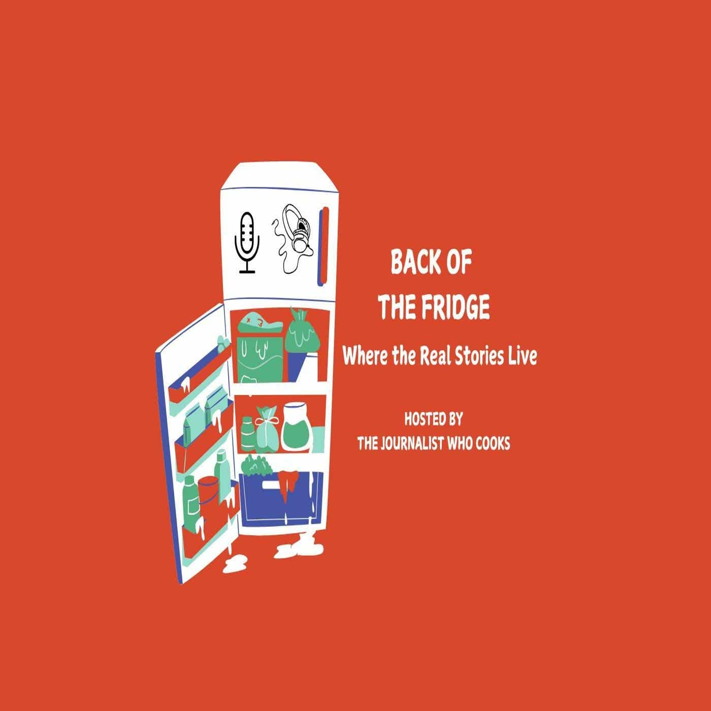 Back of the Fridge: Where the Real Stories Live - بودكاست
