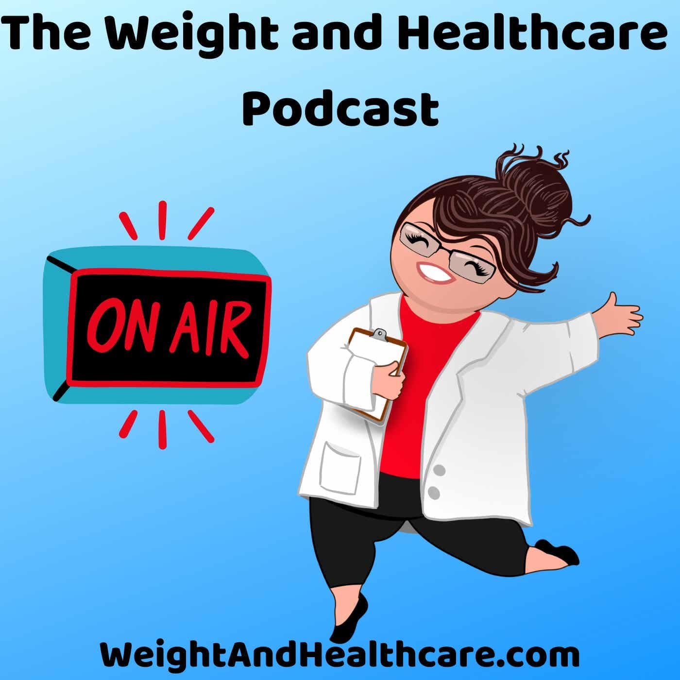 Weight and Healthcare - Podcasts