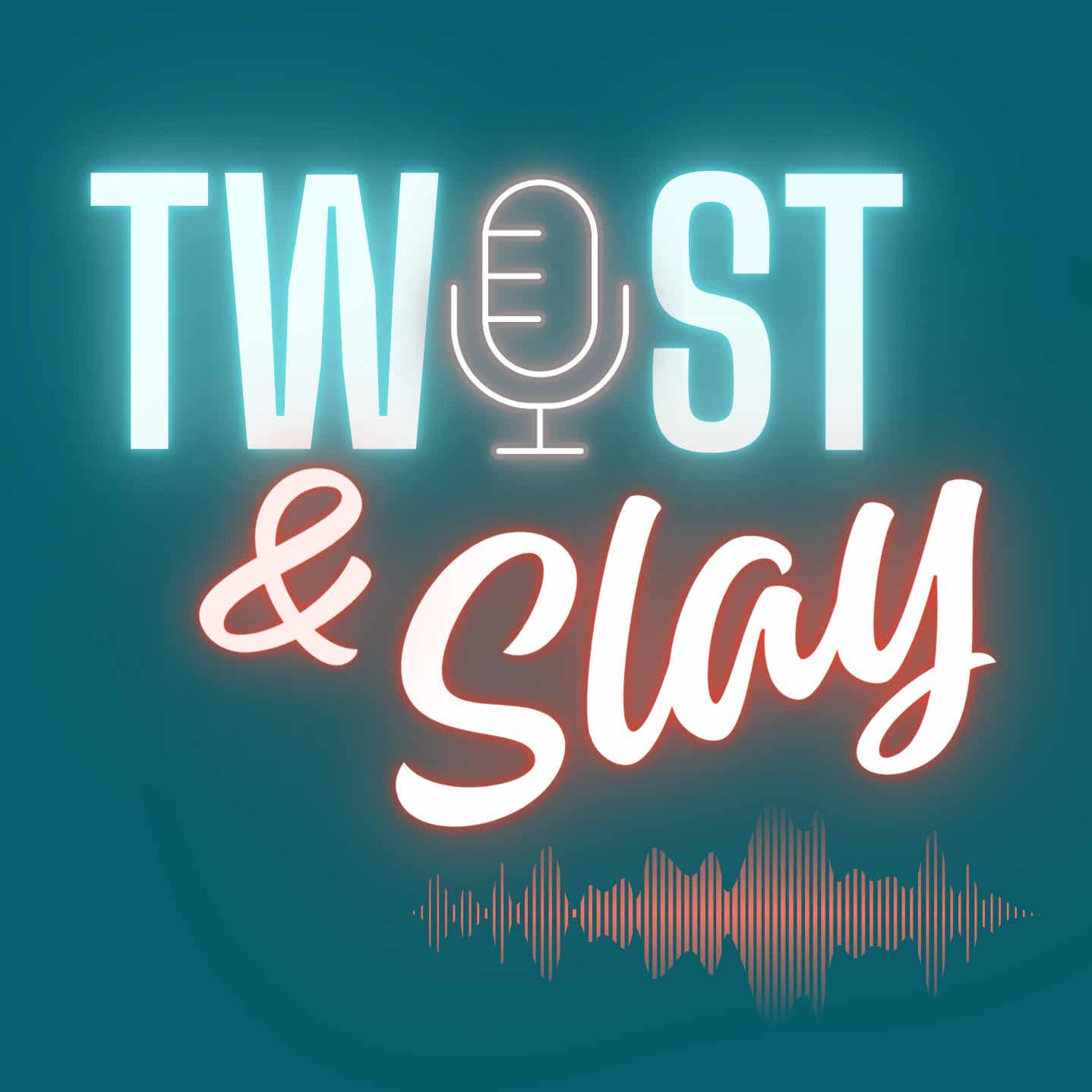 Twist & Slay ✨ - Podcasts