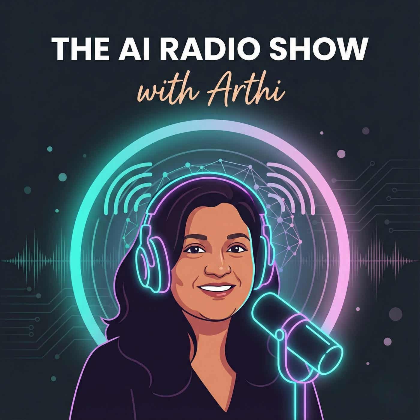 The AI Radio Show with Arthi - Podcasts