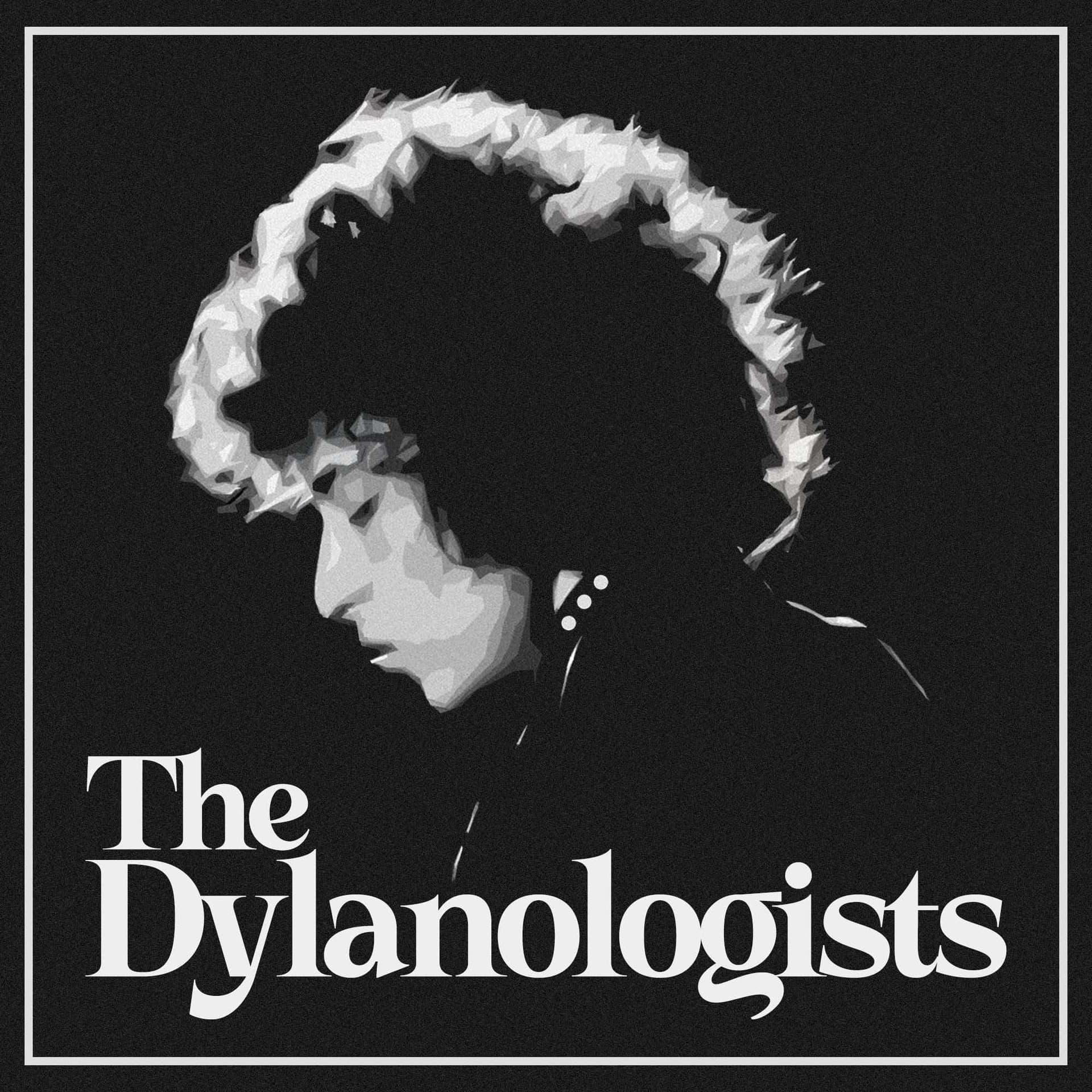 The Dylanologists - Podcasts