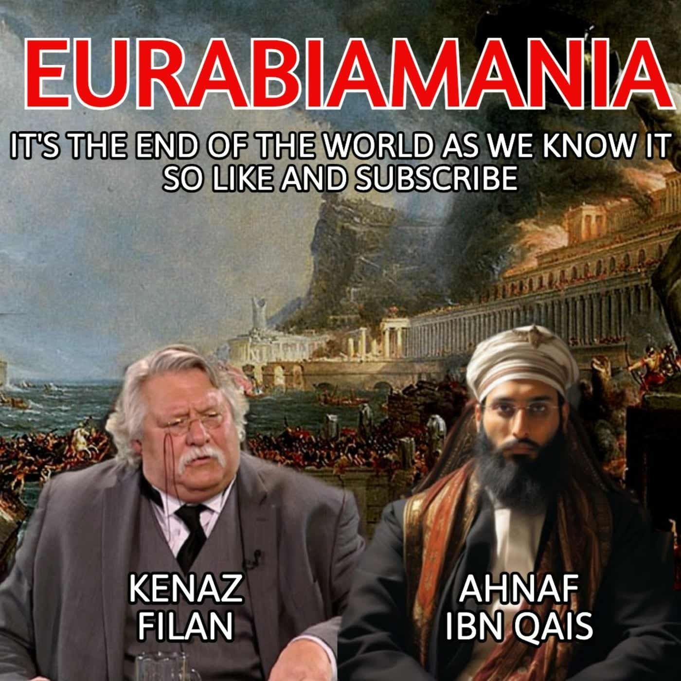 Eurabiamania with Kenaz Filan and Ahnaf Ibn-Qais - Podcasts