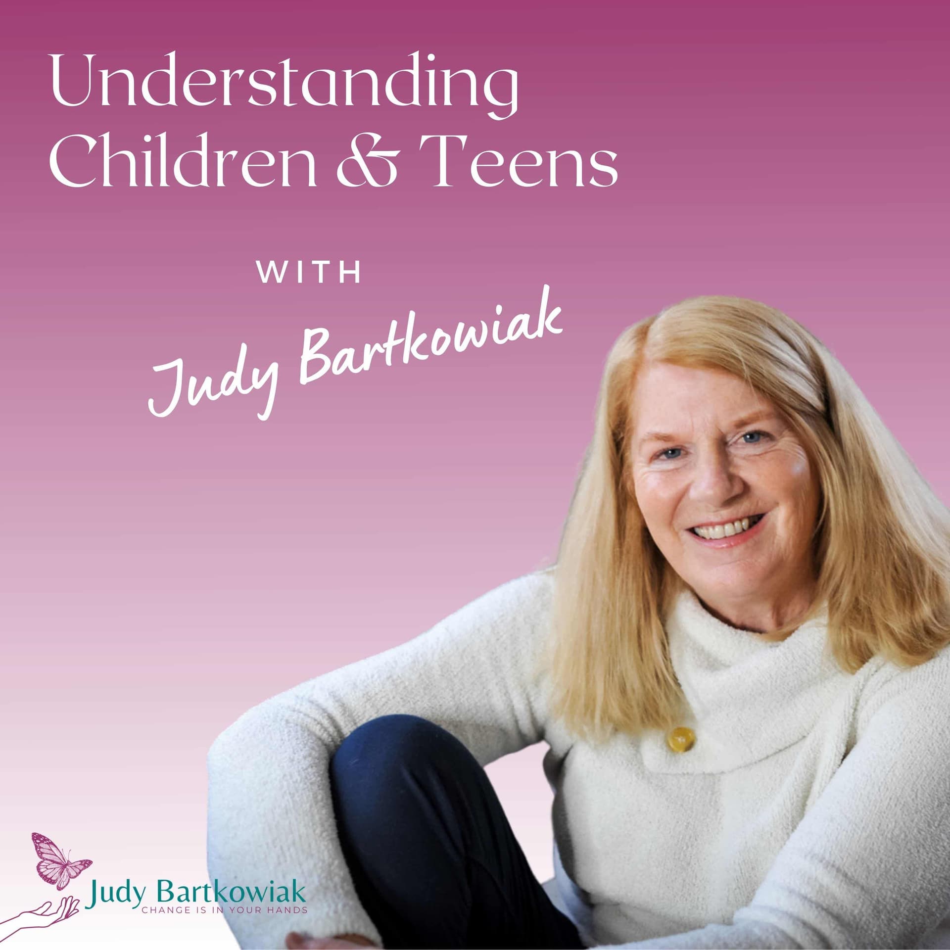 Understanding children and teens by Judy Bartkowiak - Podcasts