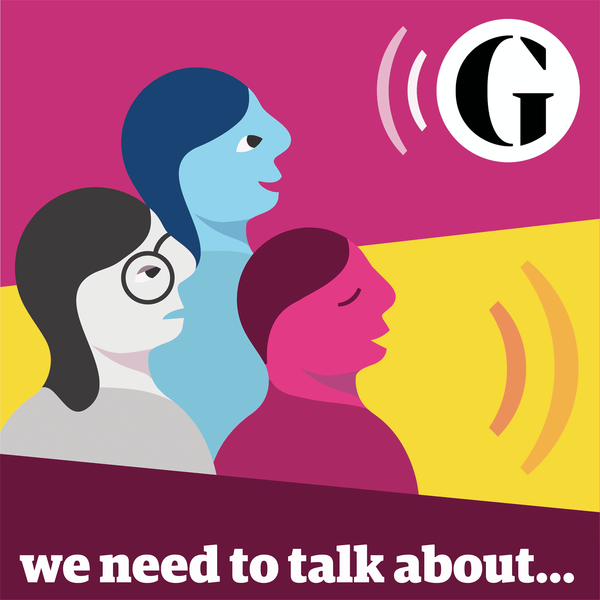 We Need to Talk About... - Podcasts