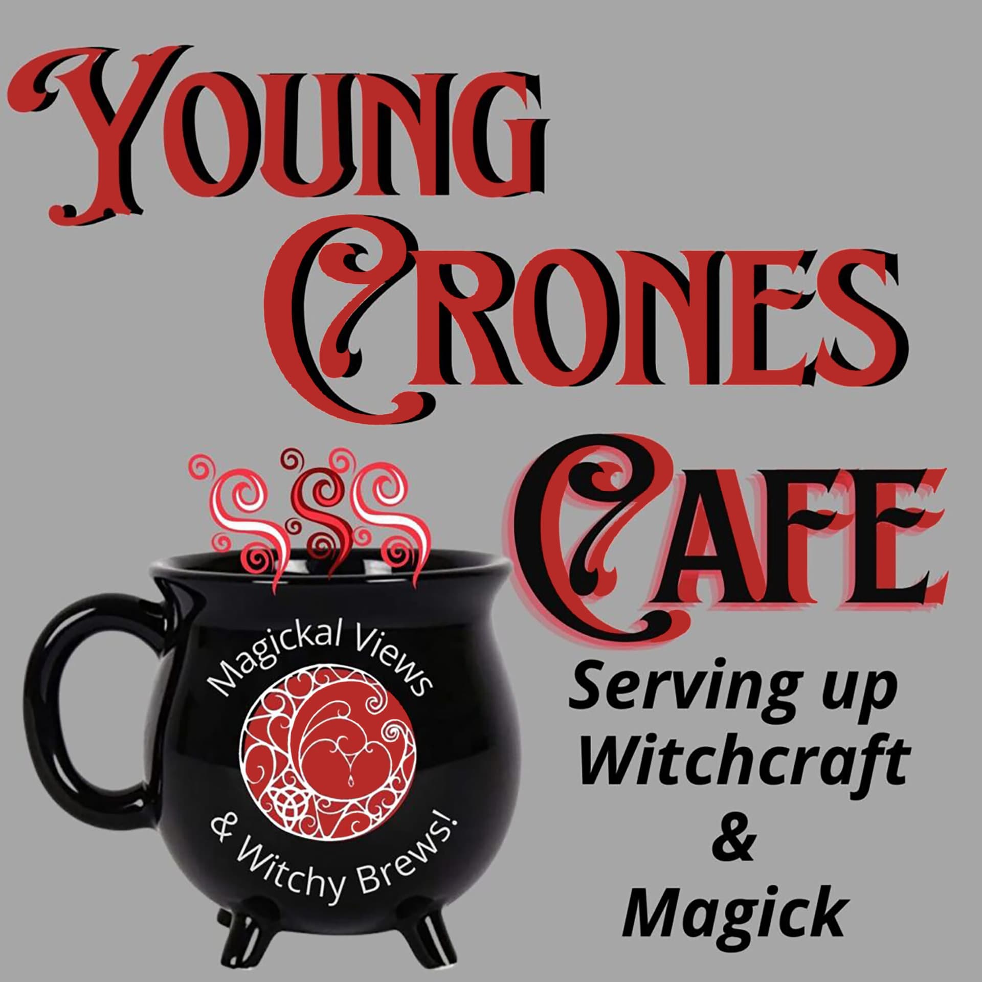 Serving Up Witchcraft & Magick at the Young Crones Cafe - Podcasts
