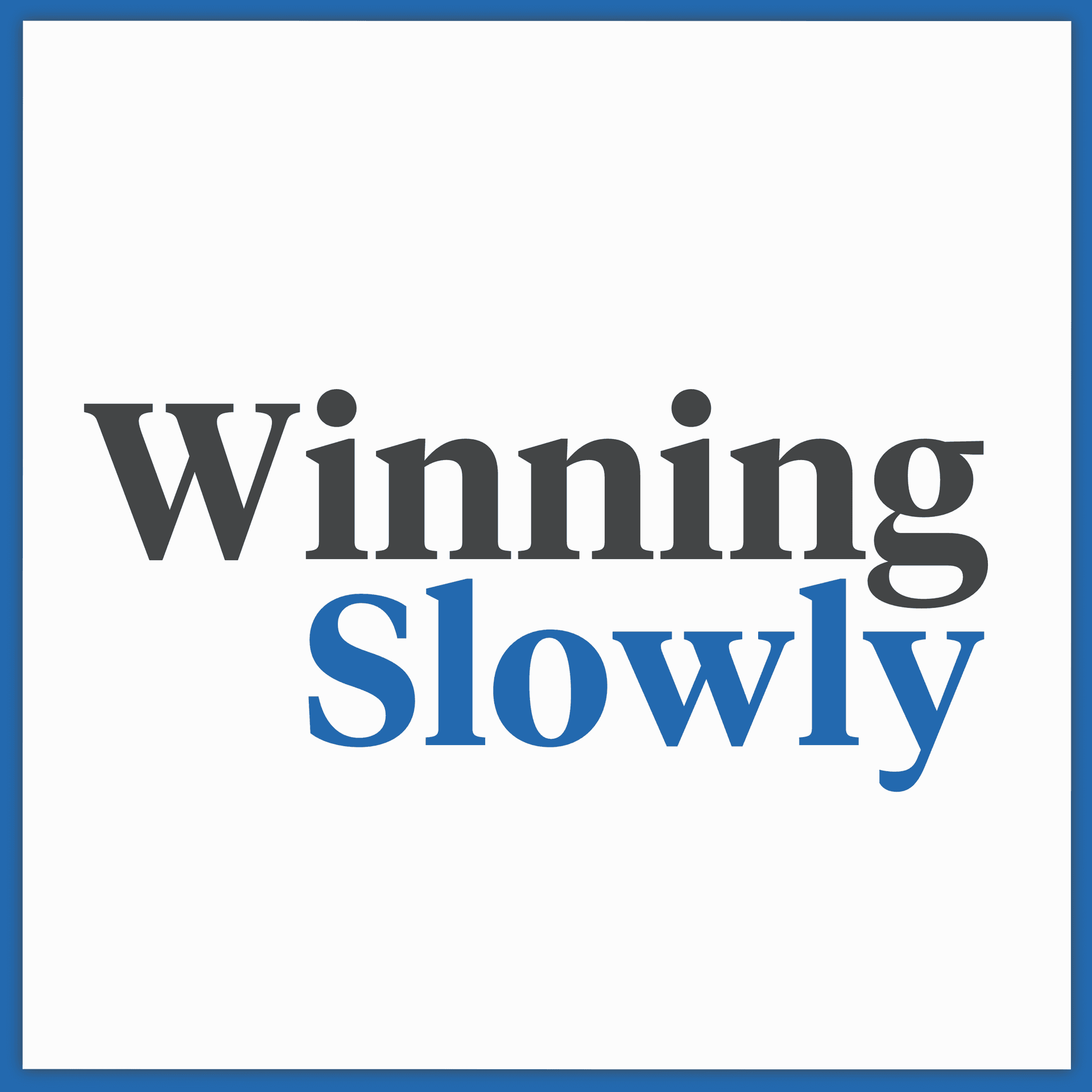 Winning Slowly - Podcasts