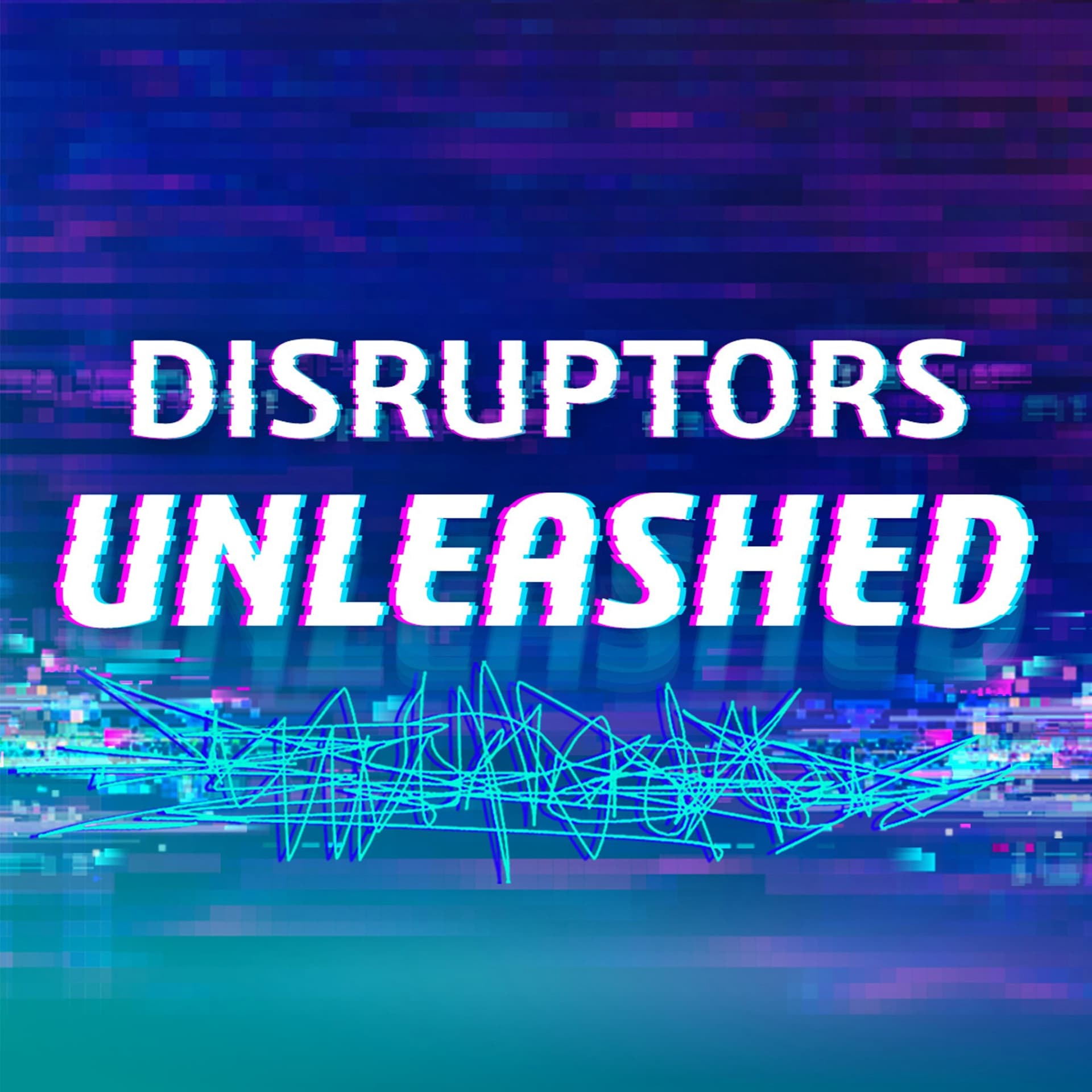 Disruptors Unleashed - Podcasts