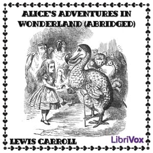 Alice's Adventures in Wonderland (abridged) by Lewis Carroll (1832 - 1898) - Podcasts