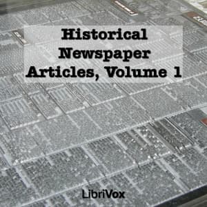 Historical Newspaper Articles, Volume 1 by Various - Podcasts