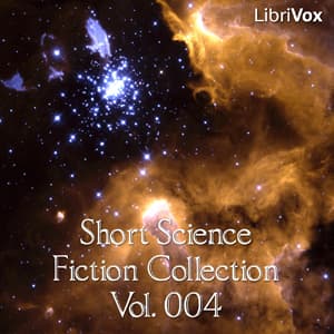 Short Science Fiction Collection 004 by Various - Podcasts