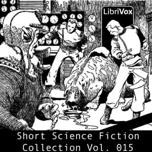 Short Science Fiction Collection 015 by Various - Podcasts