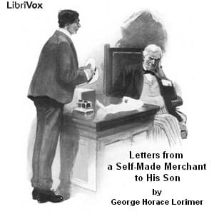 Letters from a Self-Made Merchant to His Son by George Horace Lorimer (1867 - 1937) - 播客