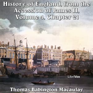 History of England, from the Accession of James II - (Volume 4, Chapter 21), The by Thomas Babington Macaulay (1800 - 1859) - Podcasty