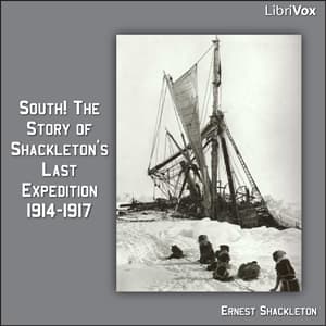 South! The Story of Shackleton's Last Expedition 1914-1917 by Ernest Shackleton (1874 - 1922) - Podcasts