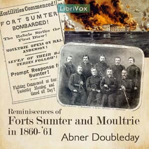Reminiscences of Forts Sumter and Moultrie in 1860-'61 by Abner Doubleday (1819 - 1893) - بودكاست