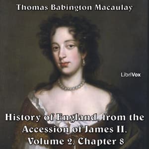 History of England, from the Accession of James II - (Volume 2, Chapter 08), The by Thomas Babington Macaulay (1800 - 1859) - Подкасты