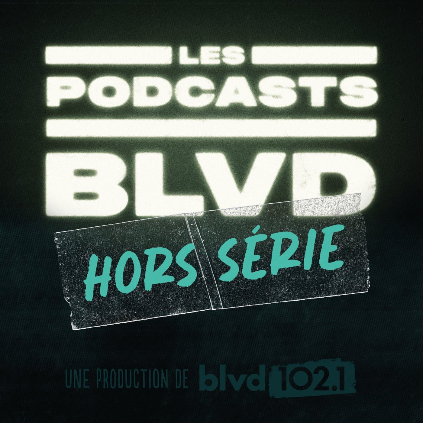 Hors Série BLVD 102,1 - Podcasts