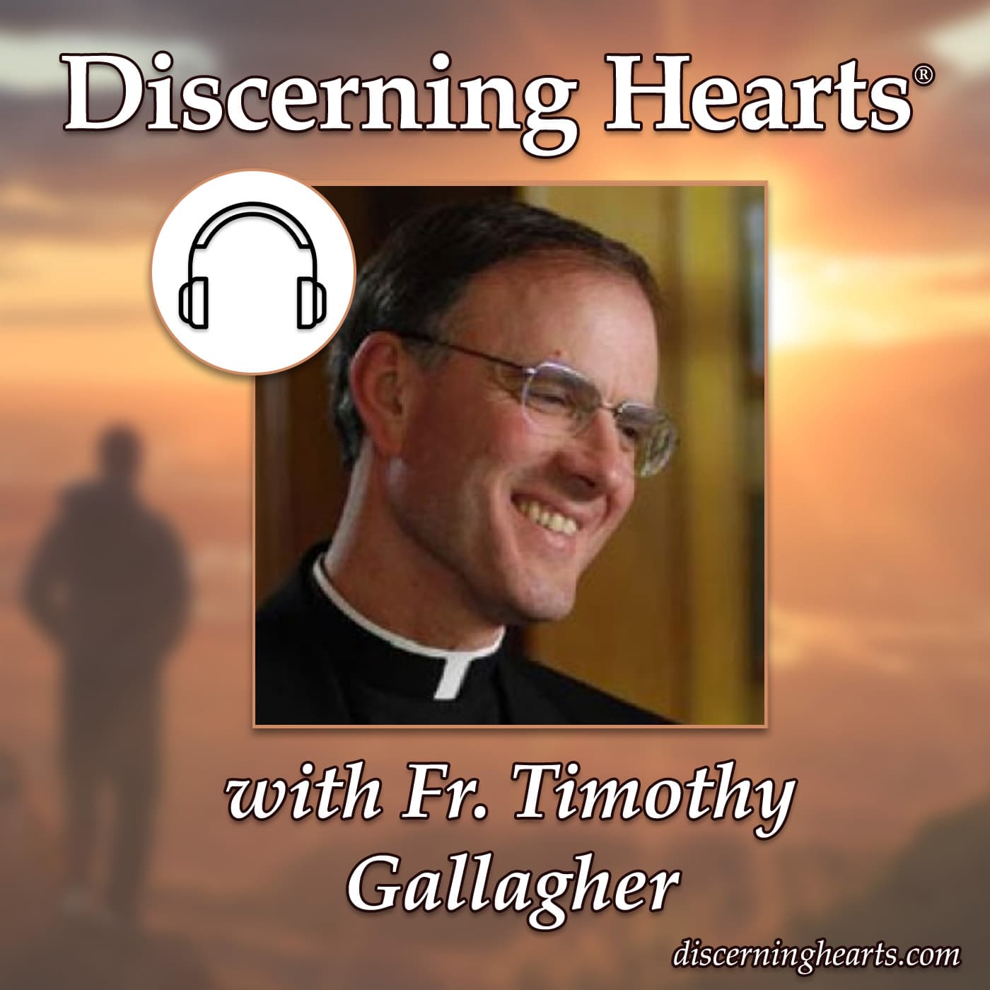 Fr. Timothy Gallagher - Discerning Hearts Podcasts - Podcasts