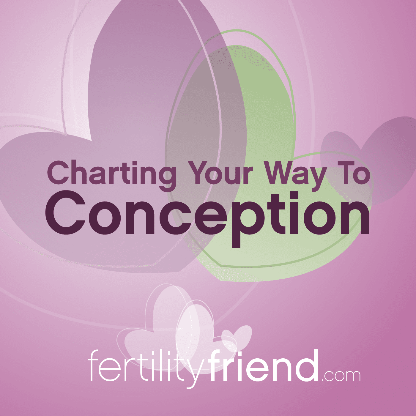 Charting Your Way To Conception - Learn Fertility Charting With Fertility Friend - Podcasts