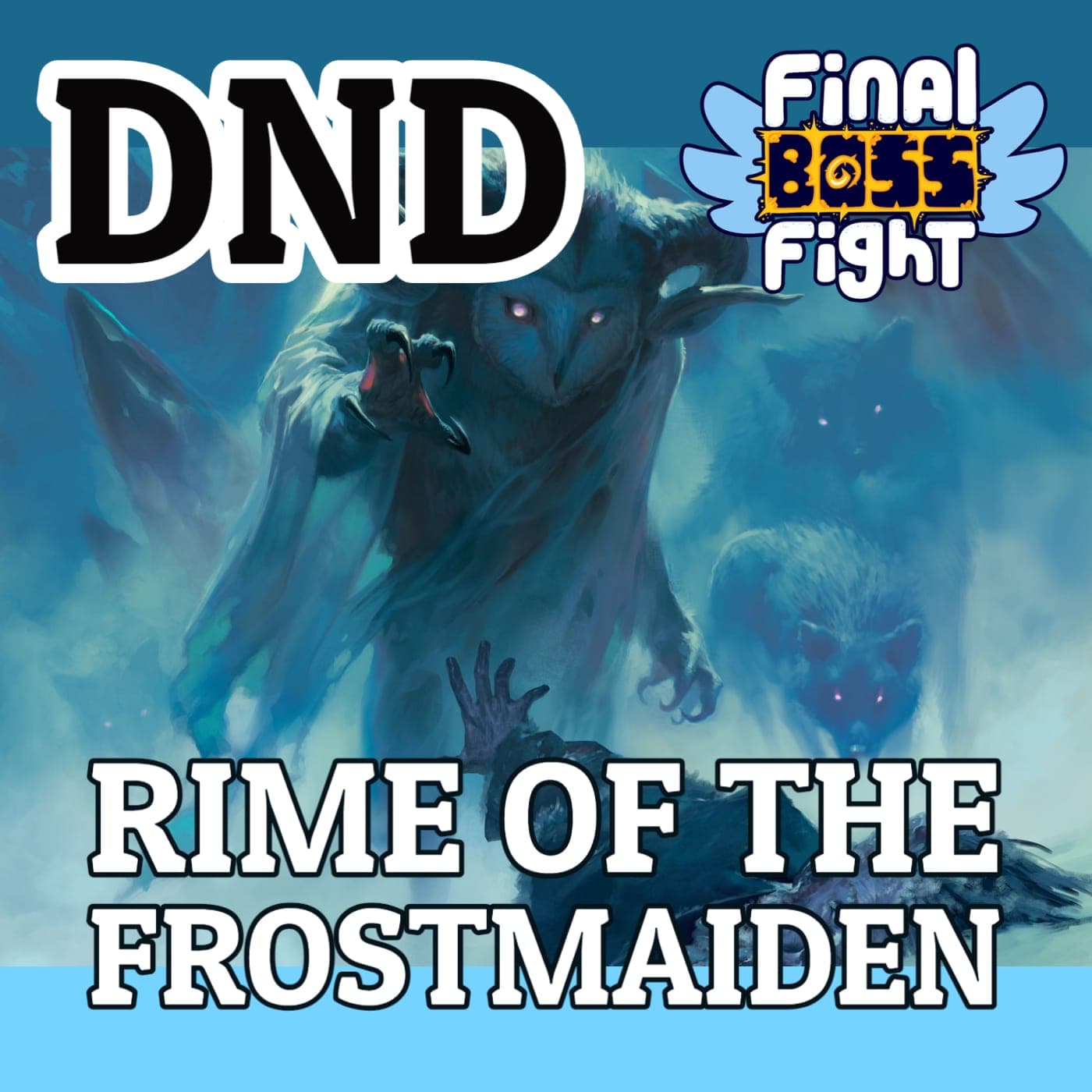 Final Boss Fight Plays - Rime of the Frostmaiden - Dungeons and Dragons - Podcasts