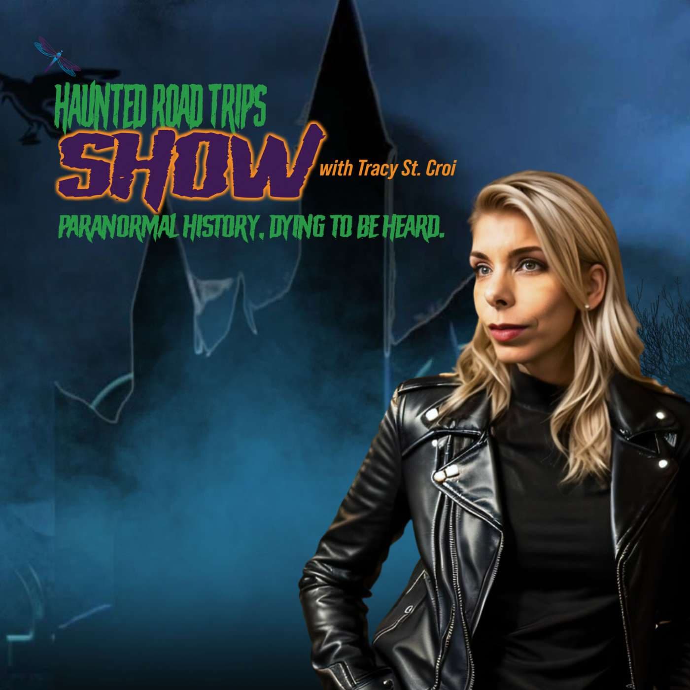 The Haunted Road Trips Show with Tracy St. Croi - Podcasts