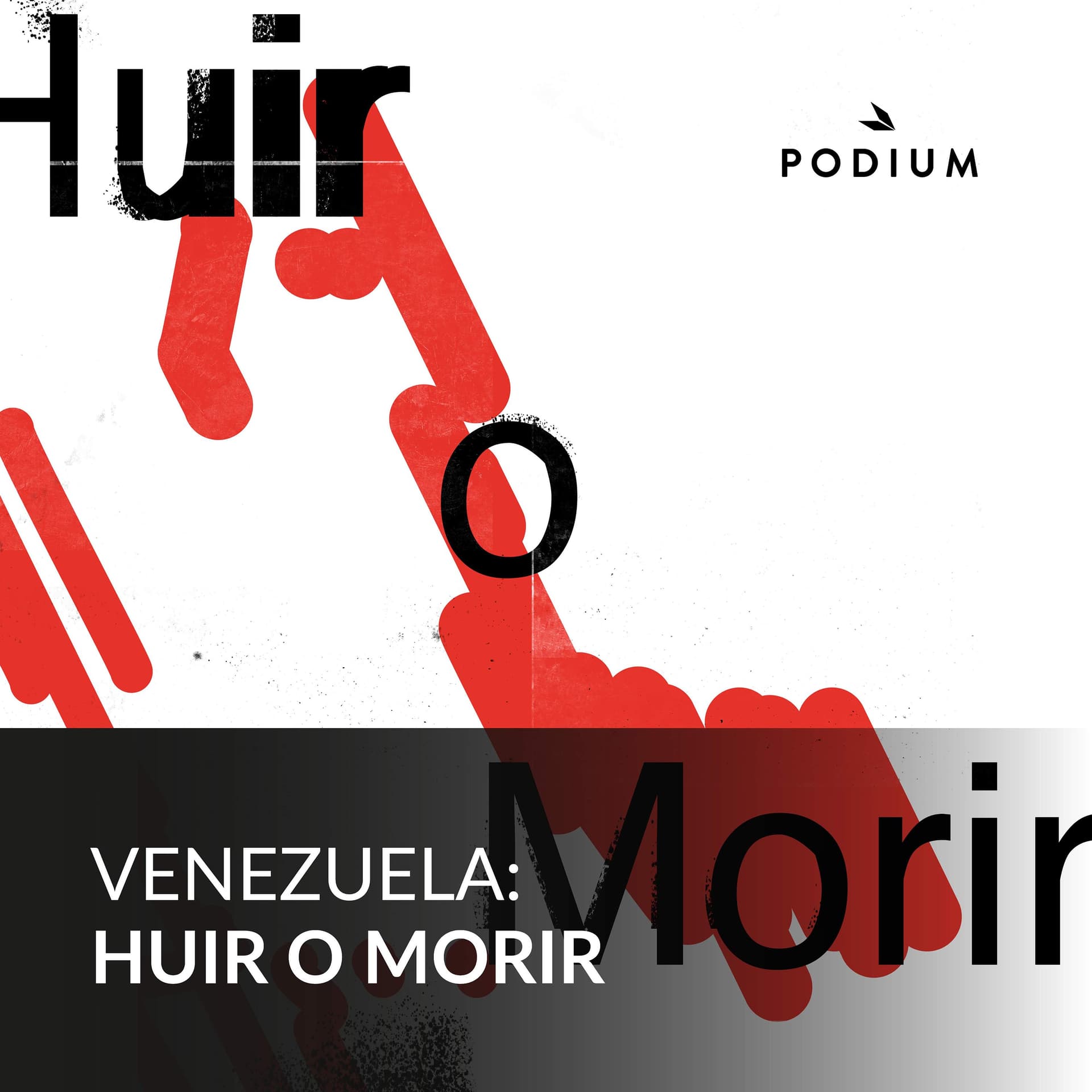 Venezuela, huir o morir - Podcasts