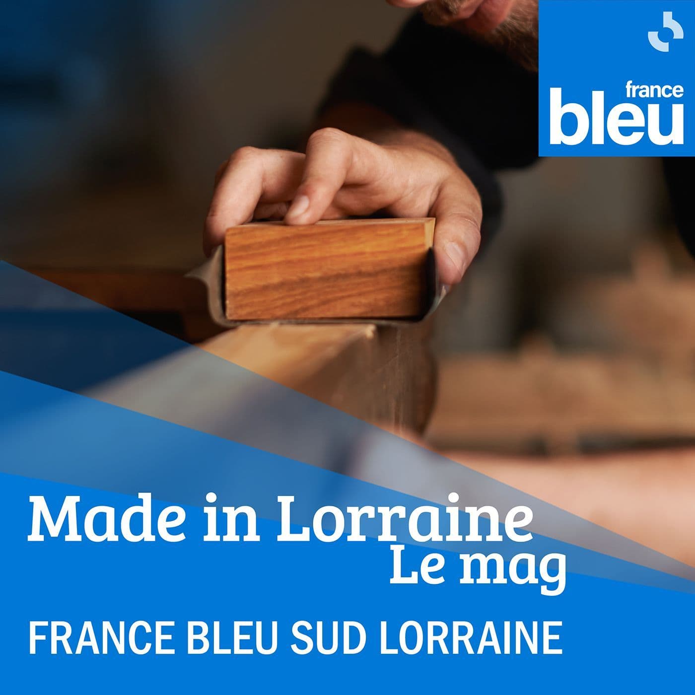 Made in Lorraine, le mag ! - France Bleu Sud Lorraine - Podcasts