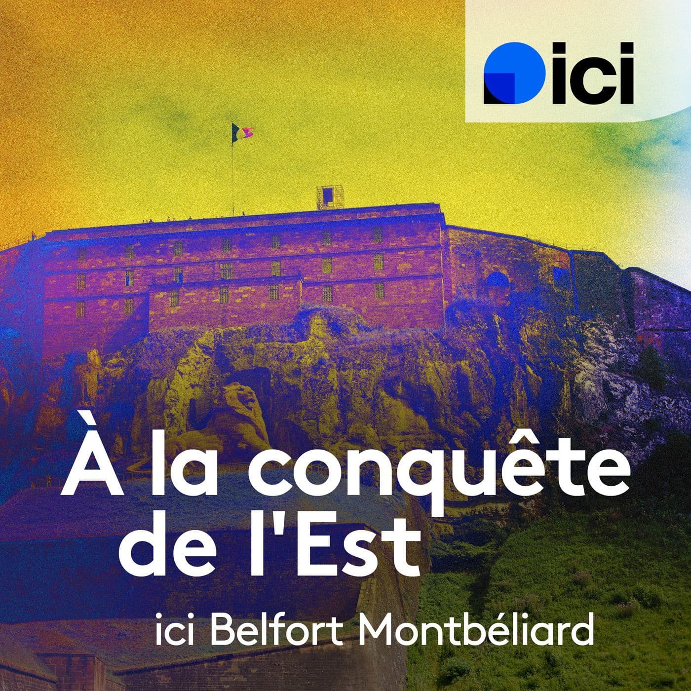 A la conquête de l'Est, ICI Belfort Montbéliard - Podcasts