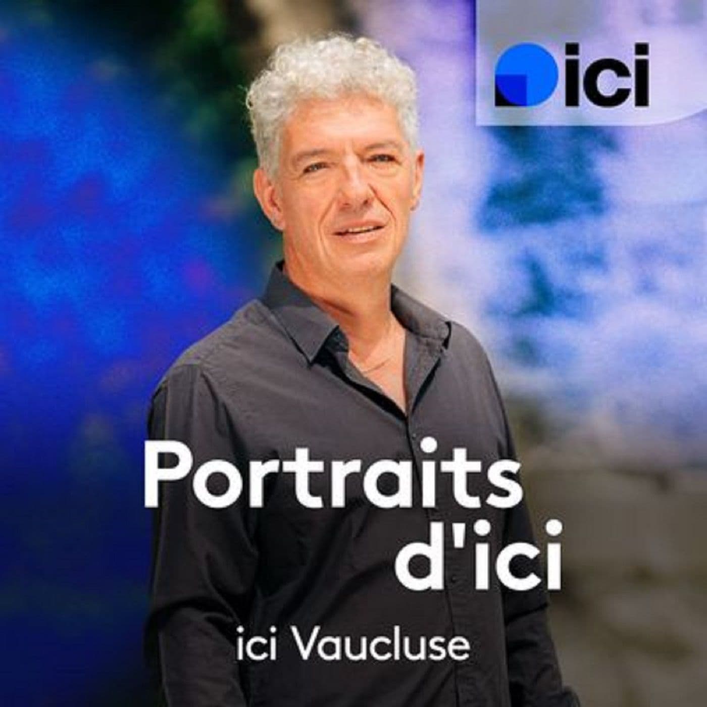 Portrait d'ici, ici Vaucluse - Podcasts