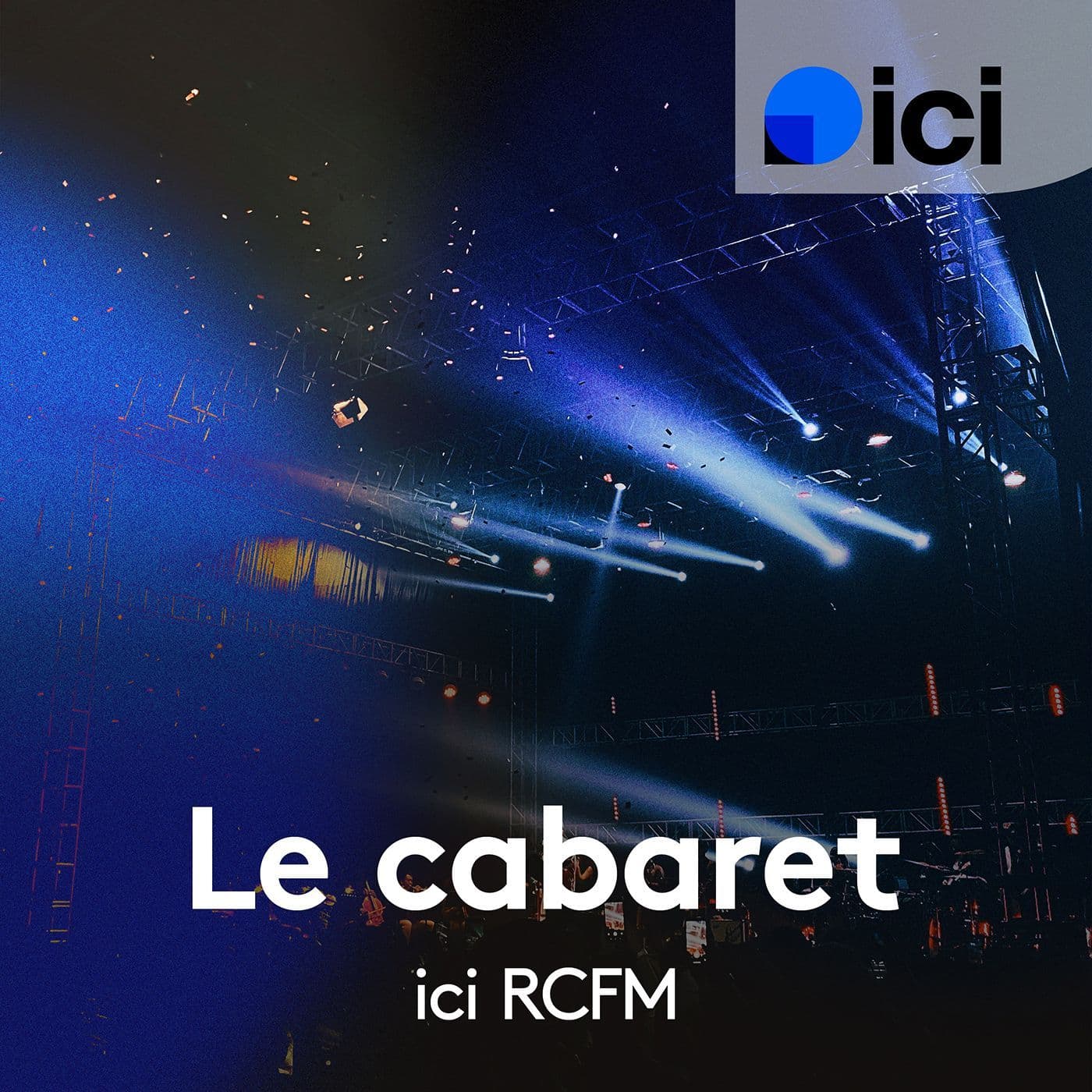 Le cabaret, ICI RCFM - Podcasts