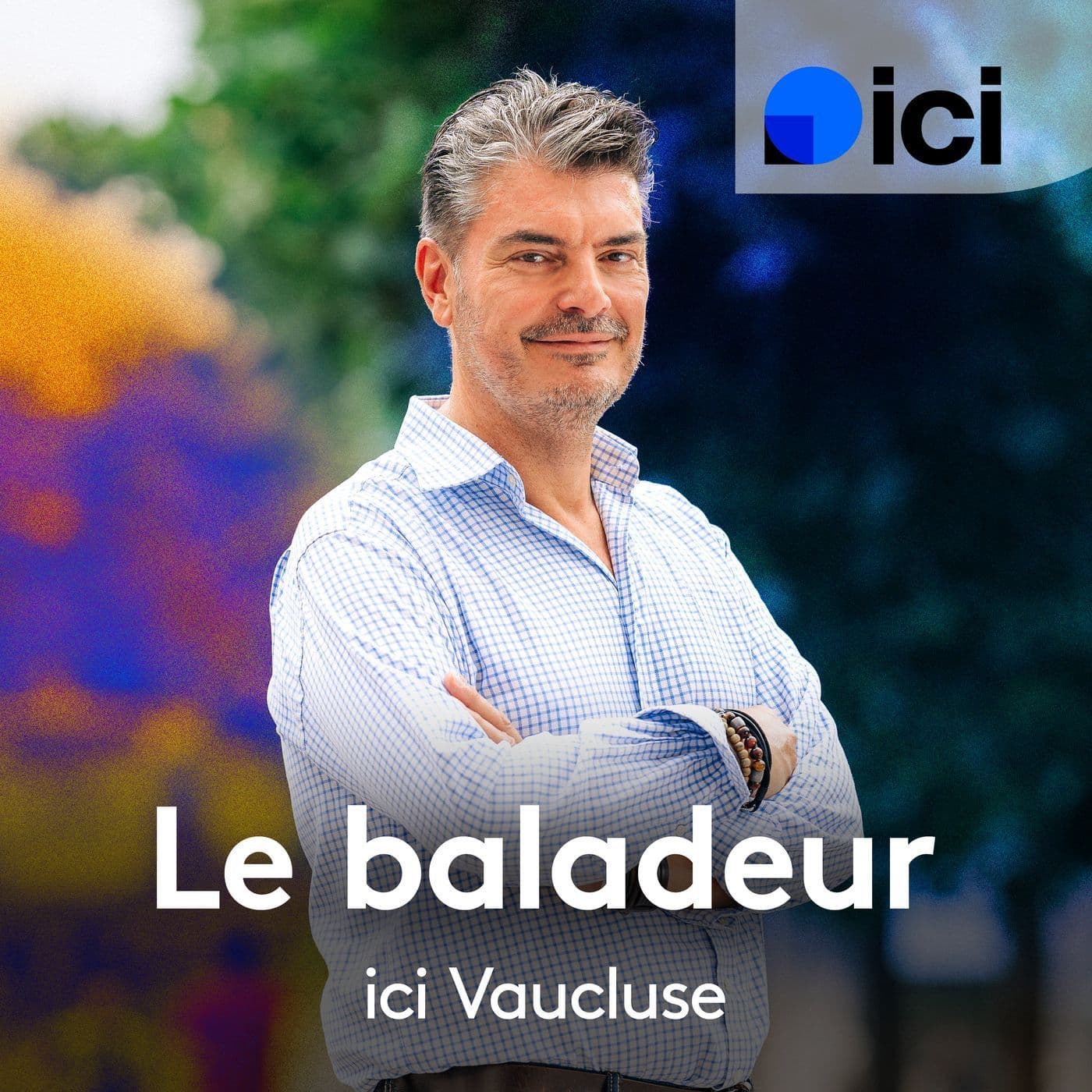 Le Baladeur, ici Vaucluse - Podcasts