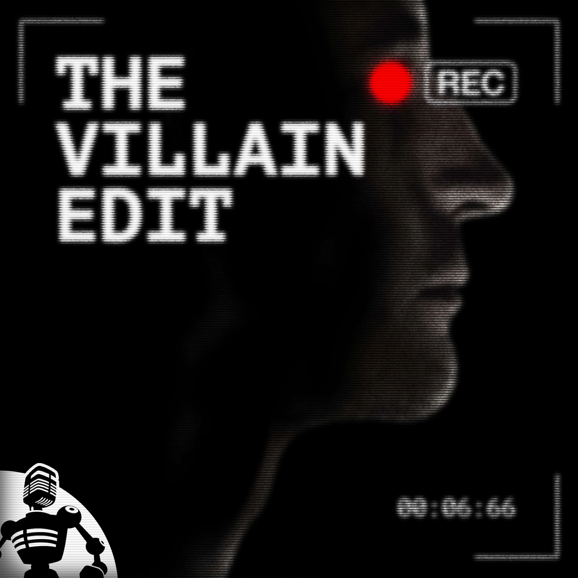 The Villain Edit - Podcasts
